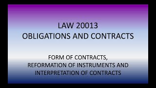 LAW20013  Form of Contracts, Reformation of Instruments and Interpretation of Contracts