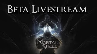 Mortal Shell - Beta Livestream, Discussing my thoughts on the game
