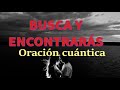 ORACIÓN DE SANACIÓN.  Meditación cuántica: Busca y encontrarás