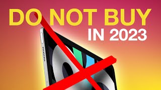 Do NOT Buy an iPad in 2023 (Watch This First)