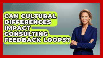 Can Cultural Differences Impact Consulting Feedback Loops? - Consulting Career Hub