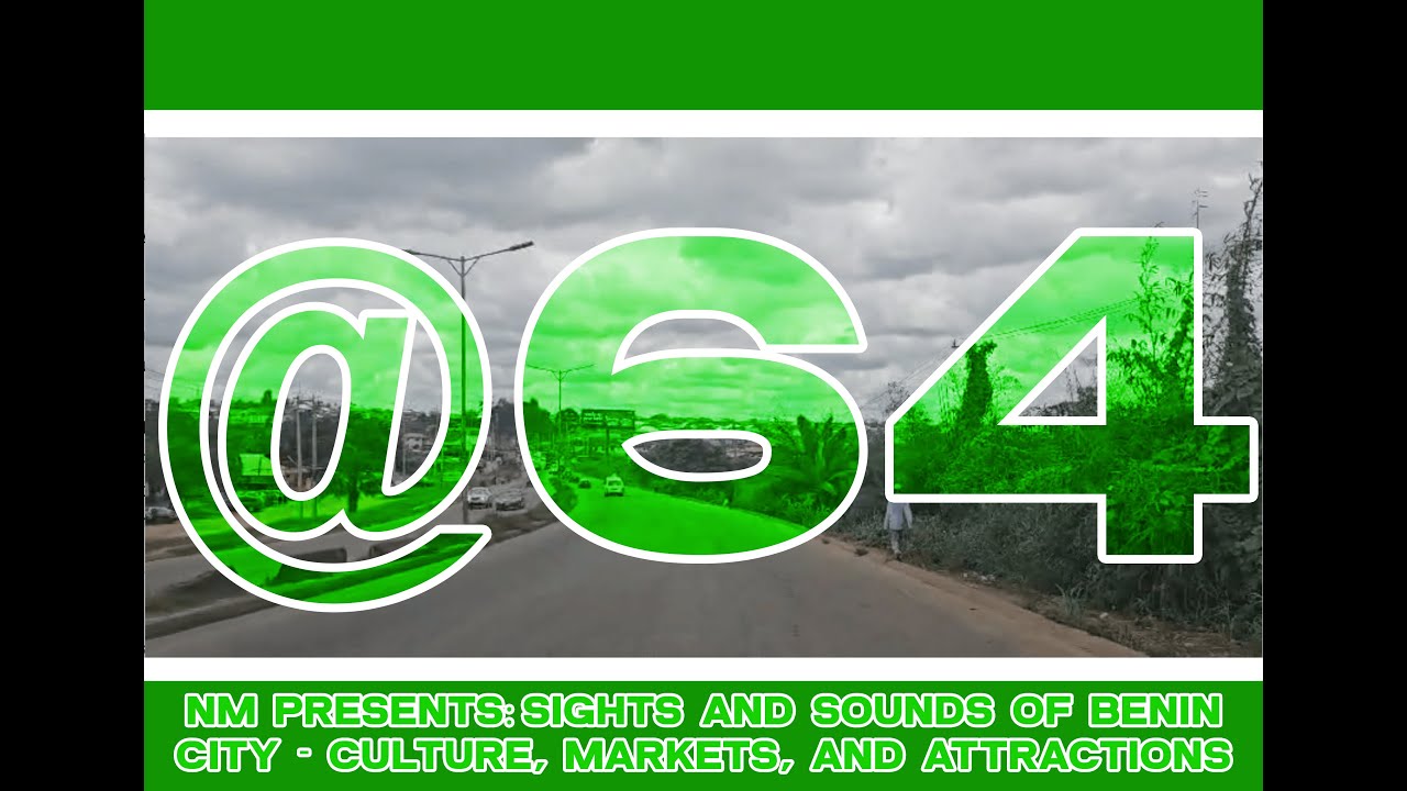 Nigeria Magazine  Presents: Sights and Sounds of Benin City - Culture, Markets, and Attractions