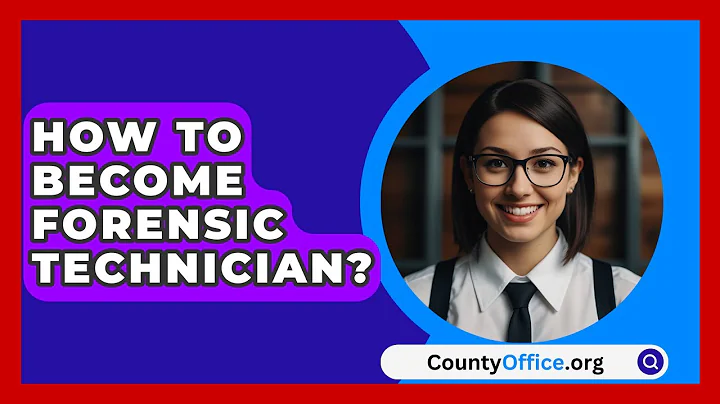 How To Become Forensic Technician? - CountyOffice.org