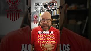 ALOC? THINK LOS (Lethargic, Obtunded, or Stuporous)