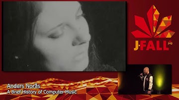 J-Fall 2019: Anders Norås - Community Keynote: A Brief History of Computer Music