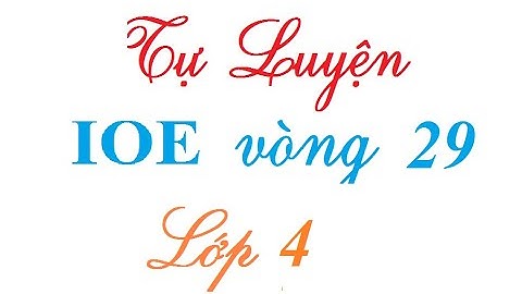 IOE lớp 4 tự luyện vòng 29| Thi IOE lớp 4 tự luyện Học cùng Vịt con