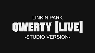 Linkin Park - QWERTY (Live) [Studio version]