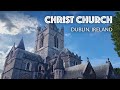 Christ church cathedral  dublin ireland