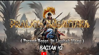 Pralaya Nagantara 2 Bagian 42 Amarah Penguasa Yang Tak Tertahankan