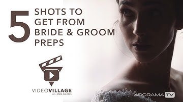 5 Wedding Video Shots You Need From Bride & Groom Prep: Video Village with Rob Adams
