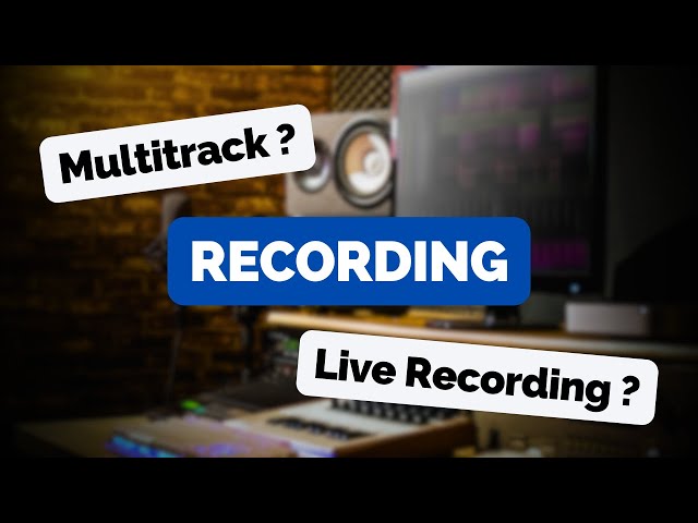 Multitrack Recording Vs Live Recording  