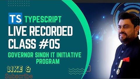 Typescript Class#05 Part#01 | Live Recorded Class | Governor Sindh IT Initiative Program |