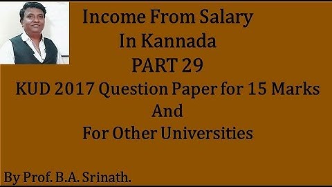 Income from Salary in Kannada PART 29 - KUD 2018 B.Com Question Paper for 15 Marks (By Srinath Sir)