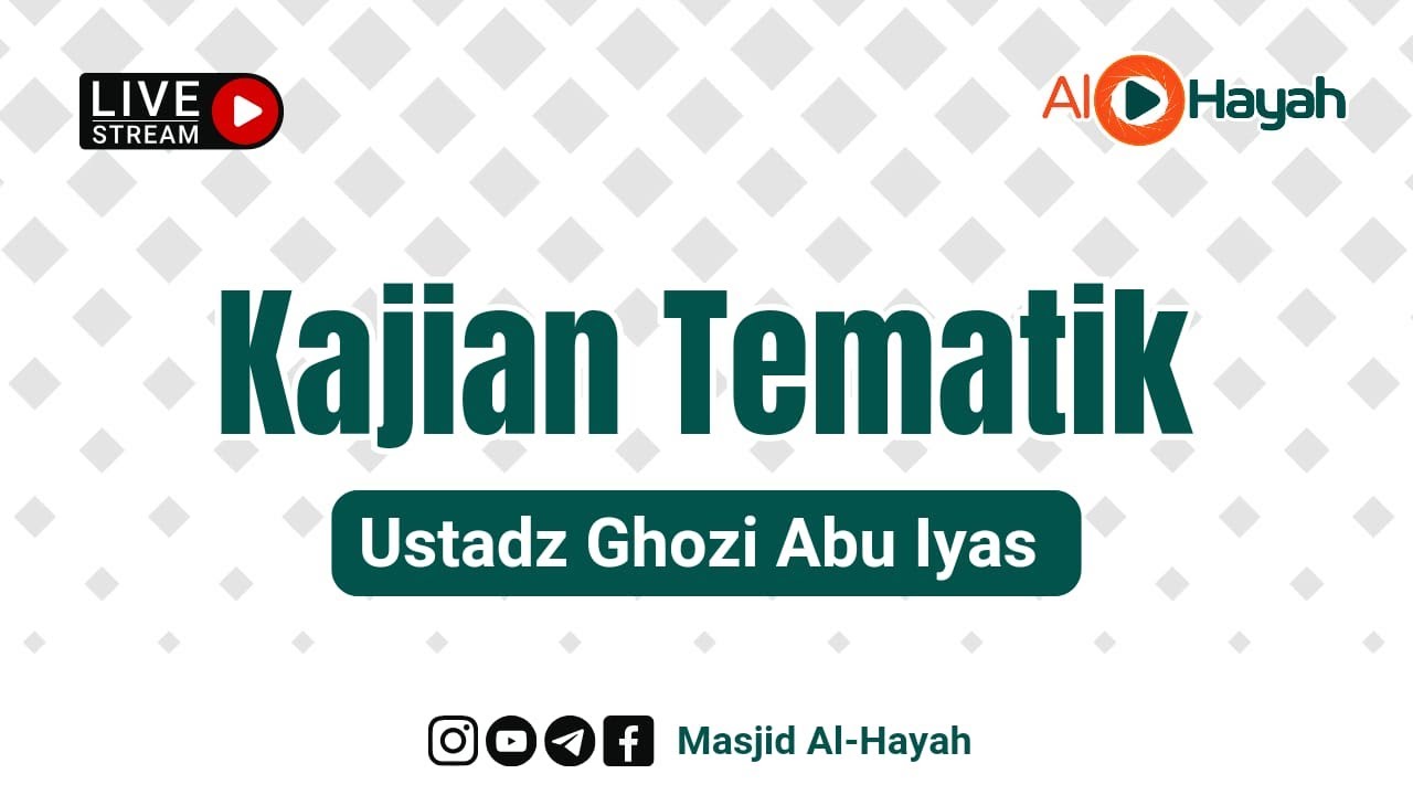 [LIVE] Ustadz Ghozi Abu Iyas -  Kajian Tematik