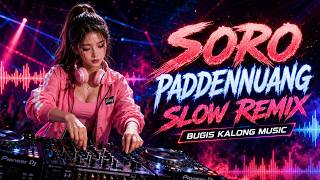 SORO PADDENNUANG SLOW REMIX || Bugis Kalong Remix Viral Terbaru 2026