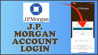 How to Sign In to J.P. Morgan Online Banking Account 2024? JP Morgan Login