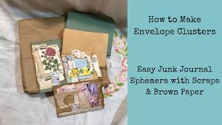 How to Make Envelope Clusters | Easy Junk Journal Ephemera with Scraps & Brown Paper