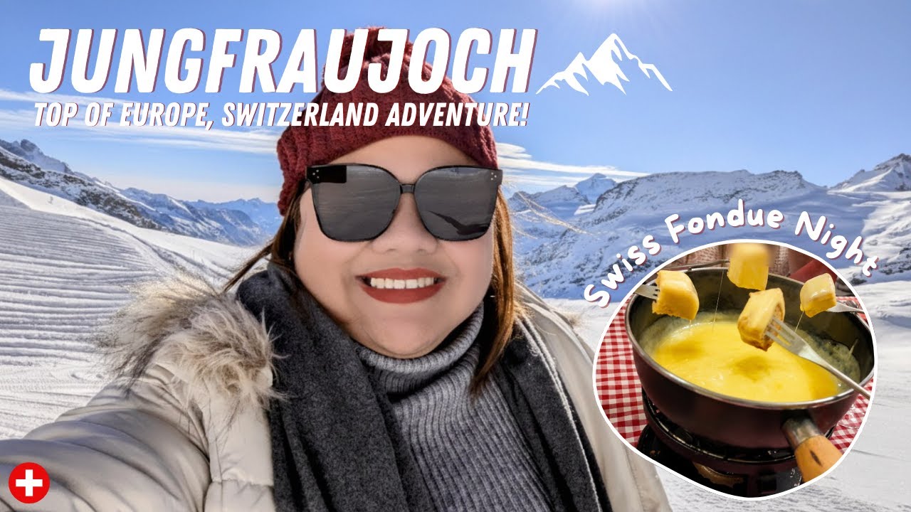 Switzerland via Expat Explore 🇨🇭 | Jungfraujoch – Top of Europe & Swiss Fondue Night