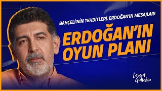 ERDOĞAN'IN OYUN PLANI  Levent Gültekin