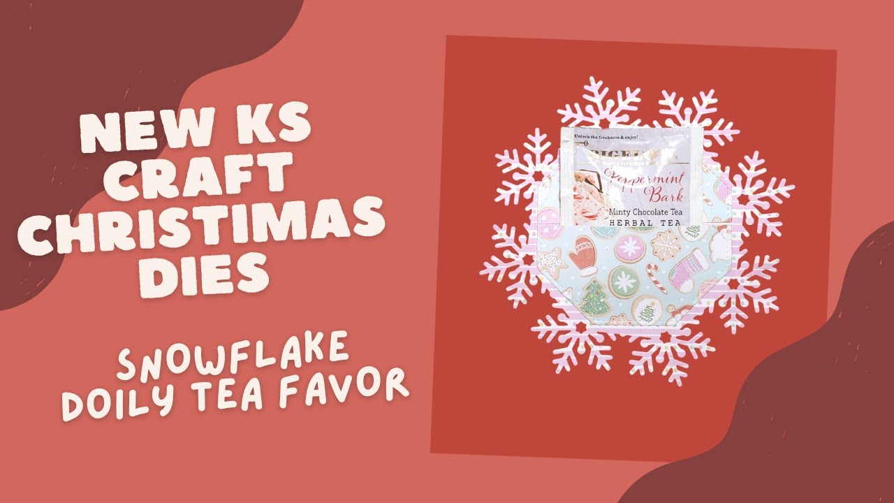 NEW KS Craft Christmas Dies Bundle! ❄️ SNOWFLAKE DOILY TEA BAG FAVOR 