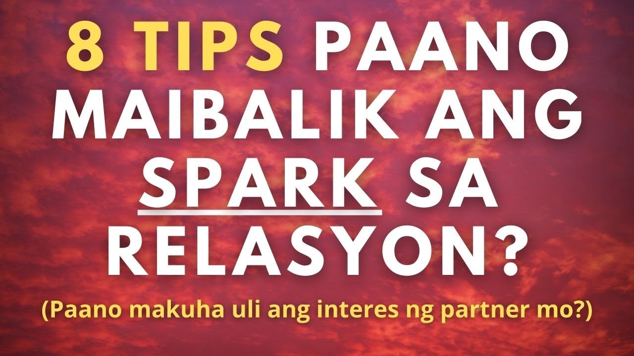 Paano maibabalik ang spark sa relasyon? (Gawin mo ito kung nawawala na ang love niya sayo)