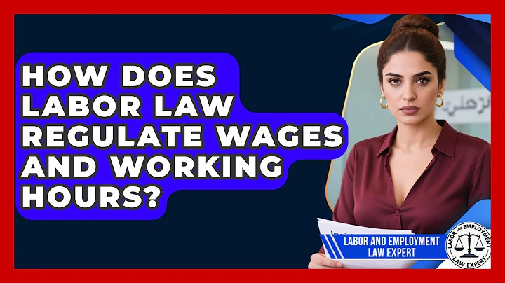 How Does Labor Law Regulate Wages and Working Hours? | Labor and Employment Law Expert News