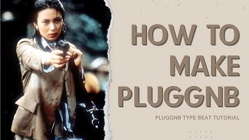 PLUGGNB TYPE BEAT TUTORIAL | how to make xangang type beat (prod. noo1ie)