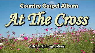 Uplifting Country Gospel Album By Lifebreakthrough Music