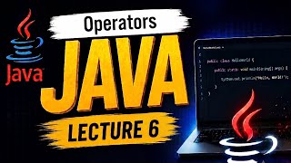 Core Java: Language Fundamentals- Operators | Lecture 6 | Beginner to Advanced | 2026