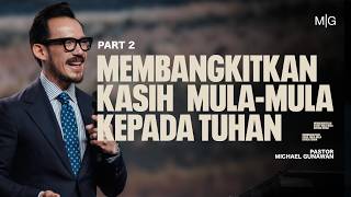 Membangkitkan Kasih Mulamula Kepada Tuhan  Part 2  Khotbah Ps Michael Gunawan  Gsjs Church
