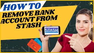 How to remove bank account from Stash I DOUBLE Z