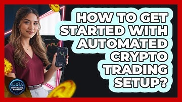 How To Get Started With Automated Crypto Trading Setup?