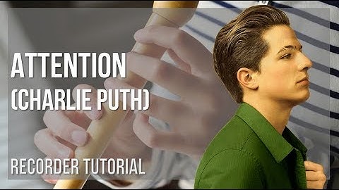 How to play Attention by Charlie Puth on Recorder (Tutorial)