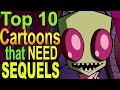 Top 10 Cartoons that need Sequels