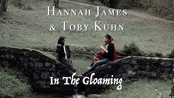 In The Gloaming - Hannah James and Toby Kuhn