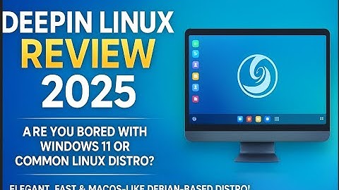 Deepin Linux Review 2025 – The Most Beautiful Linux Distro?
