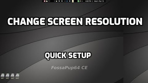 change screen resolution: fossapup64-CE4 quicksetup screen