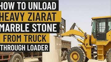 How to Unload Heavy Ziarat Marble Stone from Truck with Loader  Real Marble Handling