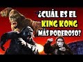 ¿CUÁL ES EL KING KONG MÁS PODEROSO?