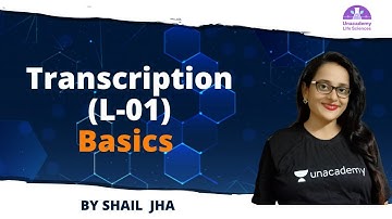 Transcription (L-01) Basics |🎯for CSIR NET 2021 by Shail Jha