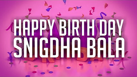 Happy Birth Day Snigdha Bala / Happy Day