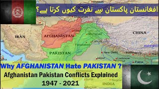 Why Afghanistan hate Pakistan | Pakistan Afghanistan Conflicts Explained 1947-2021