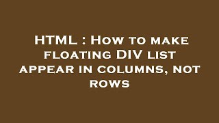 HTML : How to make floating DIV list appear in columns, not rows