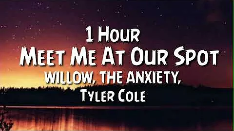 WILLOW, THE ANXIETY, Tyler Cole, Meet me At Our Spot 1 Hour