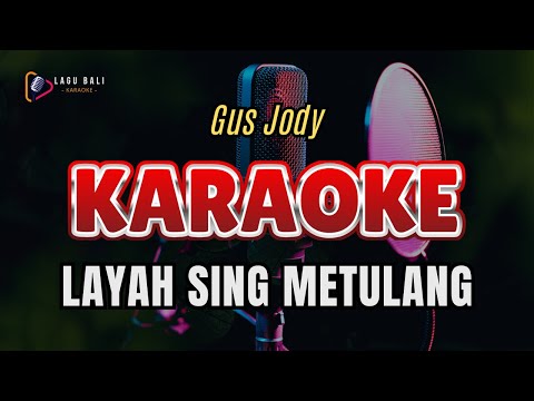 KARAOKE LAYAH SING METULANG // GUS JODY // LAGU BALI KARAOKE // #GUSJODY #LAYAHSINGMETULANG β Lagu Bali Karaoke