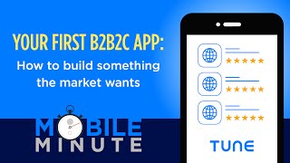 Mobile Minute 13: Your first B2B2C app: How to build something the market wants screenshot 3