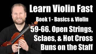 Lessons 59-66 - Playing Open Strings, Scales, & Hot Cross Buns from the Staff | Learn Violin Fast 1