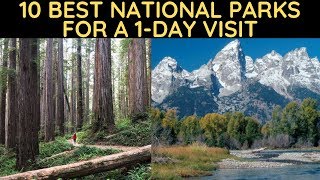 10 Best National Parks for 1-Day Visits