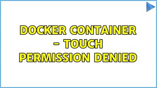 Docker Container - touch: Permission denied