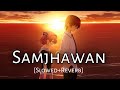 Slowedreverb samjhawan  arjit singh  vhan muzic  lofi mix  music lovers  text audio viral